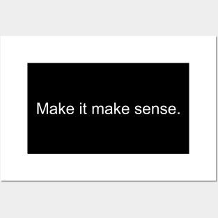 Make it make sense Posters and Art